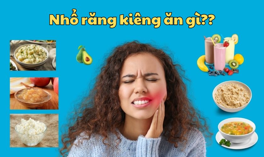 Nhổ răng kiêng ăn gì? Thực phẩm nên dùng sau nhổ răng